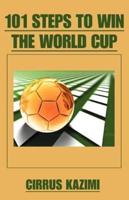 101 Steps to Win the World Cup:An introduction to how to play and coach A world class soccer (Football) team
