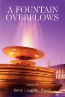 A Fountain Overflows:Volume II