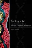 The Body Is Art: A Mentoring Guide for the Business of Massage & Bodywork