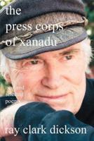 the press corps of xanadu:new and selected poems