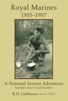 Royal Marines 1955-1957: A National Service Adventure