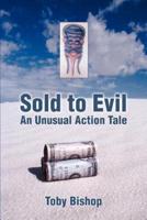 Sold to Evil:An Unusual Action Tale