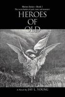 Heroes Of Old:Heroes Series--Book 1