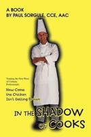 In the Shadow of Cooks:How Come the Chicken Isn't Getting Brown