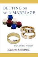 Betting On Your Marriage:You Can Be a Winner!