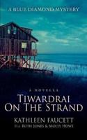 Tiwardrai On The Strand:A Blue Diamond Mystery