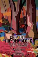 Chip Off The Old Block:And Other Poetic Stories of Sex & Scholarship