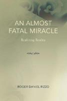An Almost Fatal Miracle:Realizing Reality