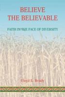 Believe The Believable:Faith In The Face Of Diversity