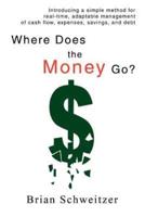 Where Does the Money Go?:Introducing a simple method for real-time, adaptable management of cash flow, expenses, savings, and debt