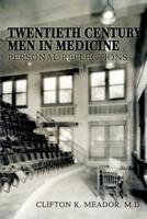 Twentieth Century Men in Medicine:Personal Reflections