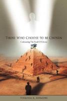Those Who Choose to be Chosen:Cultivating The Seed Of Choice
