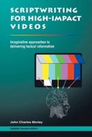 Scriptwriting for High-Impact Videos: Imaginative Approaches to Delivering Factual Information