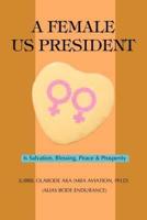 A Female US President:Is Salvation, Blessing, Peace & Prosperity