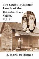 The Legion Bollinger Family of the Catawba River Valley, Vol. I