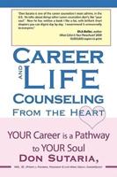Career and Life Counseling From the Heart: Your Career is a Pathway to Your Soul