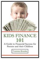 Kids Finance 101:A Guide to Financial Success for Parents and their Children
