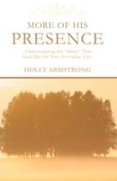 More of His Presence: Understanding the More That God Has for Your Everyday Life
