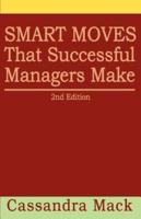 Smart Moves That Successful Managers Make: 2nd Edition