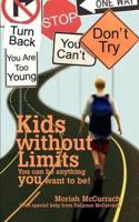 Kids without Limits:You can be anything you want to be!