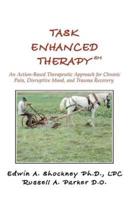 Task Enhanced TherapySM:An Action-Based Therapeutic Approach for Chronic Pain, Disruptive Mood, and Trauma Recovery
