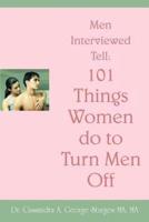 Men Interviewed Tell: 101 Things Women do to Turn Men Off