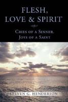 Flesh Love and Spirit: Cries of a Sinner, Joys of a Saint