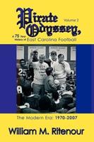 Pirate Odyssey, A 75 Year History of East Carolina Football Volume 2: The Modern Era: 1970-2007