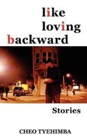 Like Loving Backward: Stories