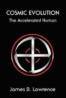 Cosmic Evolution: The Accelerated Human