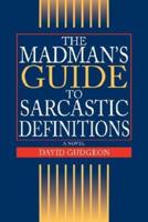 The Madman's Guide to Sarcastic Definitions