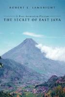 The Secret of East Java: A Post-Ascension Fiction