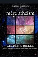 mere atheism:no gods...no problem!