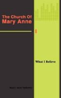 The Church Of Mary Anne:What I Believe