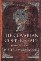 The Covarian Copperhead: Godmother - Part I