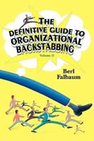 The Definitive Guide to Organizational Backstabbing:Volume II