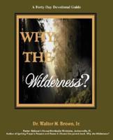 Why the Wilderness: A Forty Day Devotional Guide