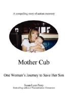 Mother Cub: One Woman's Journey to Save Her Son