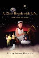 A Close Brush with Life: Short Stories and Poems