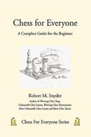 Chess for Everyone: A Complete Guide for the Beginner