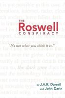The Roswell Conspiracy: It's Not What You Think It Is.