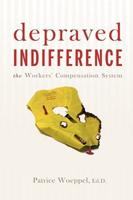 Depraved Indifference: The Workers' Compensation System