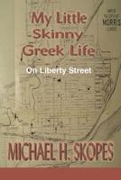 My Little Skinny Greek Life: On Liberty Street