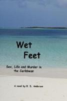 Wet Feet:Sex, Life and Murder in the Caribbean