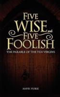 Five Wise and Five Foolish: The Parable of the Ten Virgins