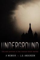 Underground: Life and Survival in the Russian Black Market: A Memoir