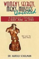 Women's Secrets, Men's Muscles, Unveiled: A Gynecologist's Exploration of Body, Mind, and Spirit
