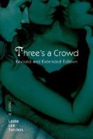 Three's a Crowd:Revised and Extended Edition