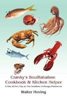 Cranky's Bouillabaisse Cookbook & Kitchen Helper:A Tale of One City or The Creations of Hungry Fishermen