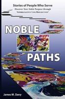 The Noble Paths of People Who Serve Others: Discover Your Noble Purpose through "Appreciative Life Reflection"